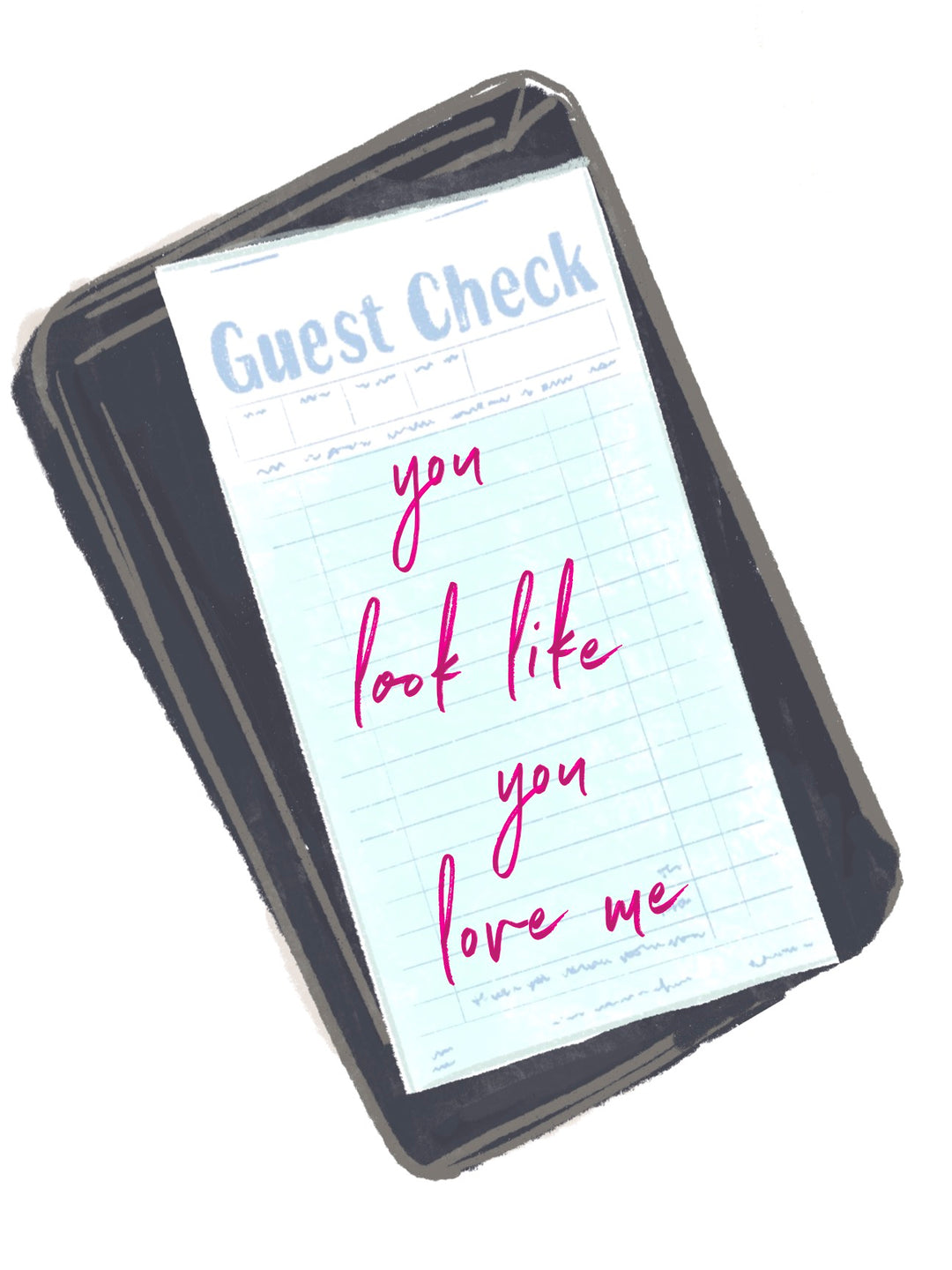 YOU LOOK LIKE YOU LOVE ME -Note Card
