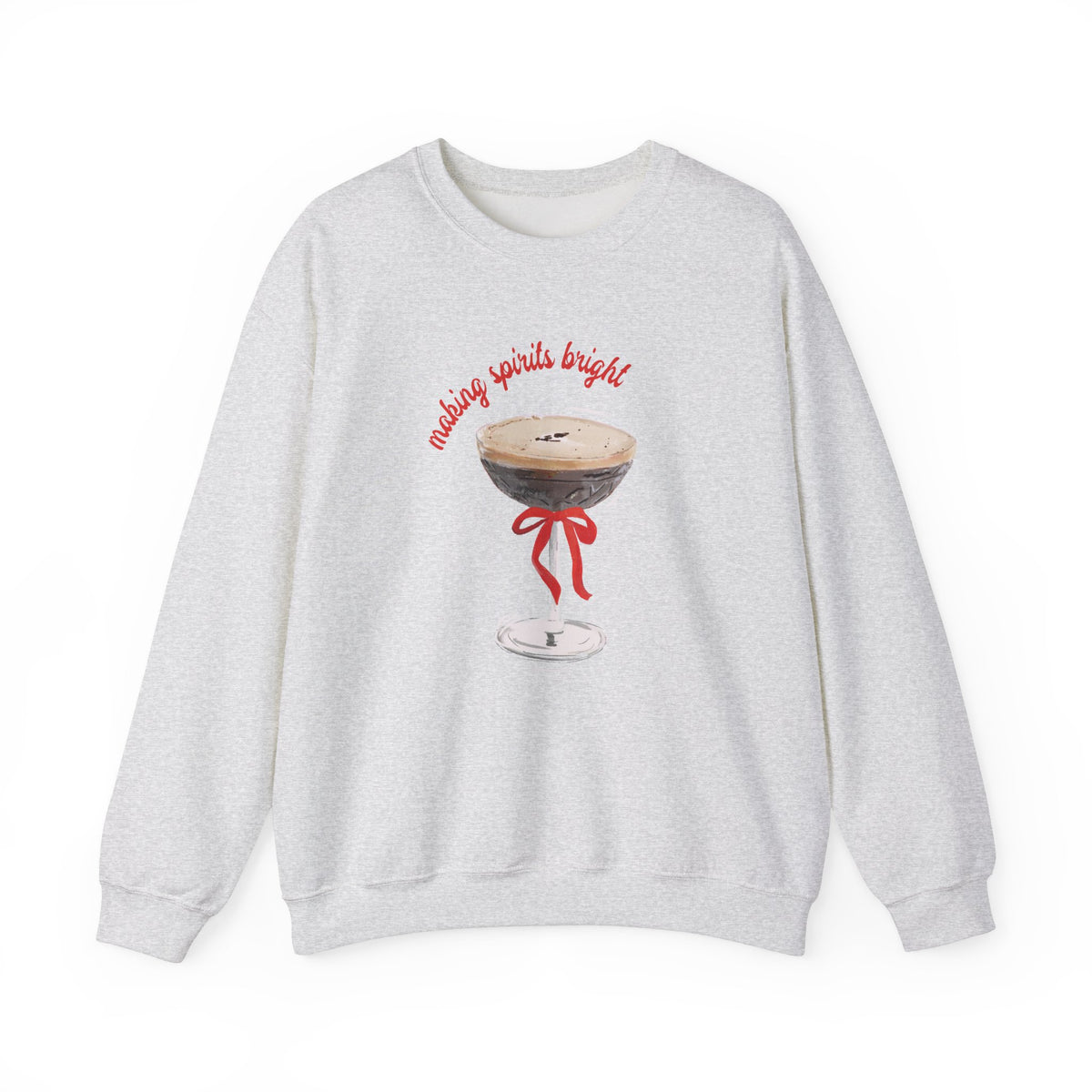 MAKING SPIRITS BRIGHT - Crewneck